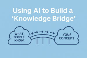 Using AI to Build a “Knowledge Bridge” (and Why the Prompt Matters)